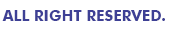 ALL RIGHT RESERVED.